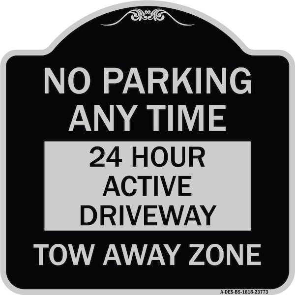 Signmission No Parking Anytime 24 Hour Active Driveway Tow Away Zone Heavy-Gauge Alum, 18" x 18", BS-1818-23773 A-DES-BS-1818-23773 - main